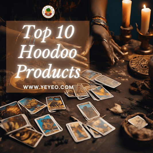 Top 10 Hoodoo Tools - Yeyeo Botanica